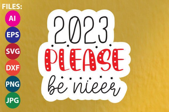 2023 Please Be Nieer Sticker Design: Graphics and Crafts