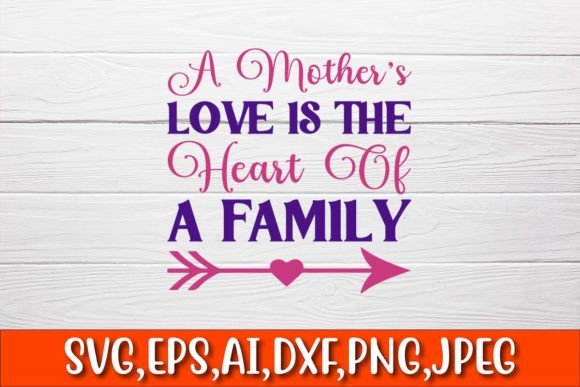 A Mother Love is the Heart of a Family Graphics and Crafts