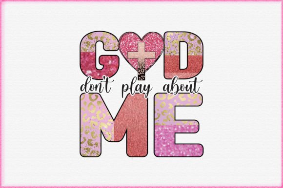 God Don't Play About Me Graphics and Crafts
