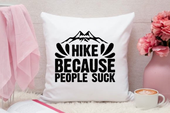 Hike Because People Suck Svg Design: Graphics and Crafts