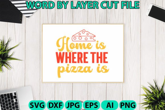 Home is Where the Pizza is Svg: Graphics and Crafts for Digital Publishing