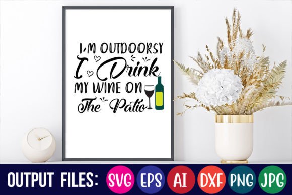I'm Outdoorsy I Drink My Wine on the Pat