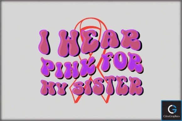 I Wear Pink for My Sister SVG File