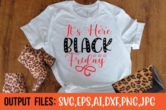 IT S HERE BLACK FRIDAY Graphics & Crafts