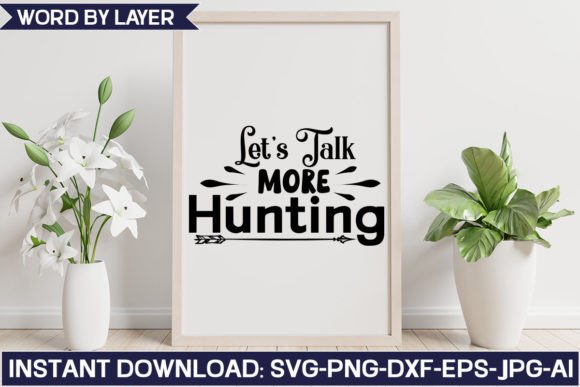 Let's Talk More Hunting SVG Design for Crafts and Graphics
