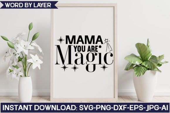 Mama You Are Magic Svg Design: Graphics for Crafts